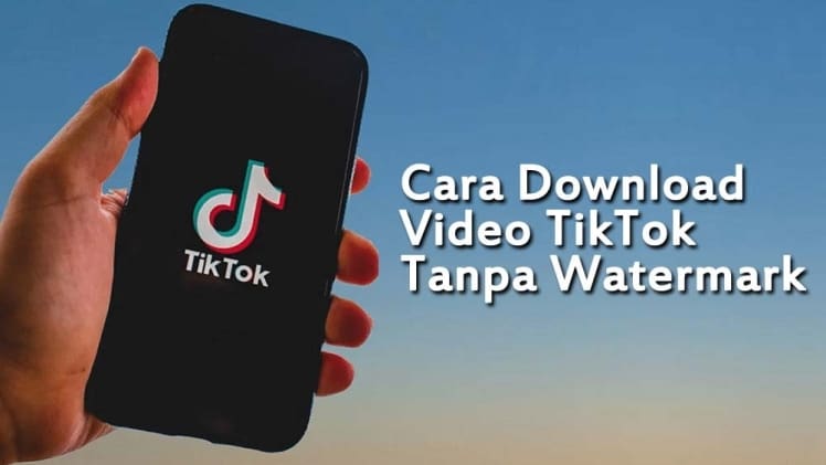 Unduh Video Tiktok Tanpa Watermark Cara Download Video Tiktok Tanpa Watermark